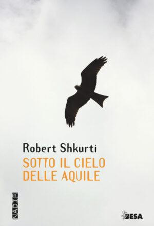 Robert Shkurti, Sotto il cielo delle aquile