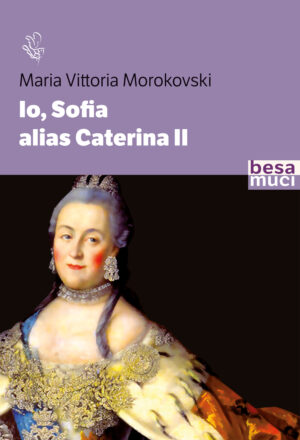 Io, Sofia alias Caterina II Maria Vittoria Morokovski