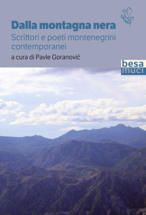 Dalla montagna nera Scrittori e poeti montenegrini contemporanei